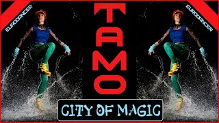 Tamo - City of magic. Dance music. Eurodance 90. Songs hits [techno, europop, disco, eurobeat].