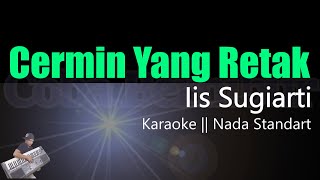 Iis Sugiarti - Cermin Yang Retak (Karaoke) || Lagu Nostalgia