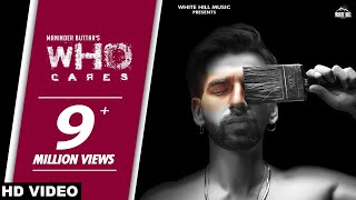 WHO CARES : Maninder Buttar | MixSingh | New Punjabi Song 2018 | White Hill Music