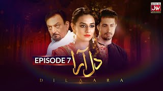 Dilaara Episode 7 | Samina Ahmed | Kinza Razzak | Usman Butt | 7th April 2023 | BOL Drama