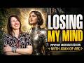 Joan of Arc: I Thought I Was Losing My Mind