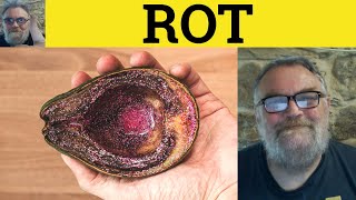 🔵 Rot Meaning - Rotten Defined - Rot Examples - CAE Verbs - Rot Rotten