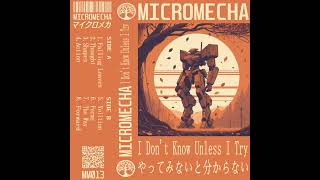 MICROMECHA : I Don't Know Unless I Try