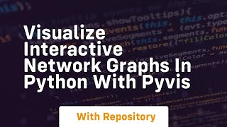 Visualize interactive network graphs in python with pyvis