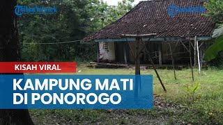 Kampung Mati di Ponorogo, Berawal Pembangun Pesantren hingga Sepi Ditinggal Penghuni