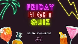 Friday Night - General Knowledge Quiz #1