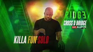 11  Killa Fun Solo (Cross D Bridge Live Album)