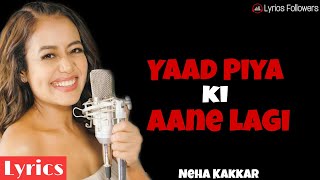 Yaad Piya Ki Aane Lagi Lyrics |  Neha Kakkar | Tanishk Bagchi | Jaani  | Mr Faisu | LyricsFollowers