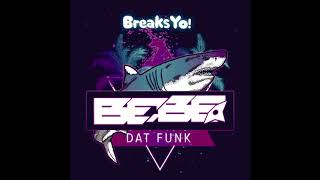 Bebe Breaks - Dat Funk (Breaks Yo!) Out on Beatport Now!
