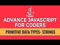 Advance JavaScript for Coders | Primitive Data Types | Strings | Part 4