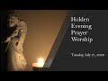 Holden Evening Prayer Service, July 21, 2020