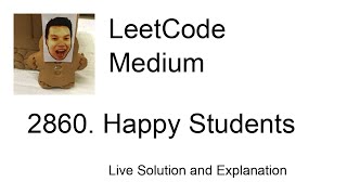 2860. Happy Students (Leetcode Medium)