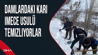 Damlardaki karı imece usulü temizliyorlar