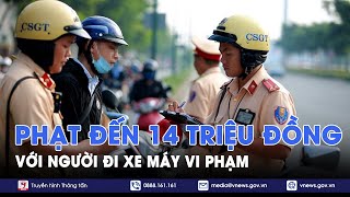 Phạt đến 14 triệu đồng với người đi xe máy vi phạm - VNews