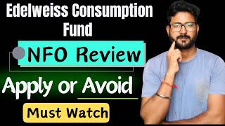 Edelweiss Consumption Fund NFO Review || Apply or Avoid || Edelweiss Mutual Fund