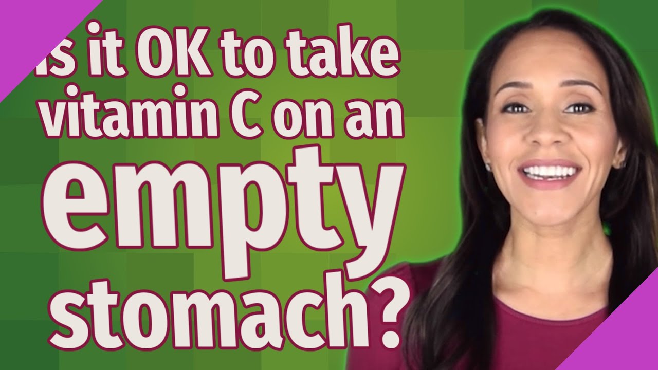 Is It OK To Take Vitamin C On An Empty Stomach? - YouTube