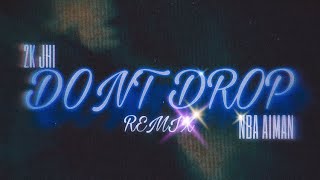 DONT DROP REMIX - 2K JHI + NBA AIMAN (LYRICS VIDEO)