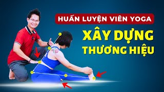 Huấn Luyện Viên Yoga Muốn Xây Kênh Yoga Online, Tăng Thu Nhập, Hút Học Viên Thì Phải Biết Điều Này