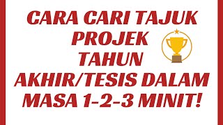 Cara Cari Tajuk Kajian Dalam Masa 1-2-3 Minit! (Buat Projek Tahun Akhir/Tesis)