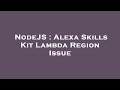 NodeJS : Alexa Skills Kit Lambda Region Issue