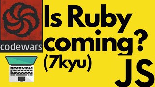 Is Ruby coming? | Codewars 7 kyu | Javascript