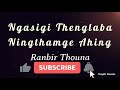 Ngasigi Thenglaba Ningthamgi Ahing Karaoke Ranbir Thouna Manipur Song Kanglei Karaoke