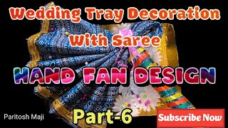 Wedding Tray Decoration Hand Fan With Saree | Part-6 #tattooideas