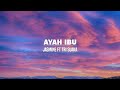 Ayah Ibu - Jasmine Ft. Tri Suaka (Lirik)