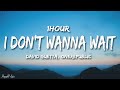 David Guetta, OneRepublic - I Don't Wanna Wait (Lyrics) [1HOUR]