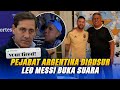 Semua Sayang Messi !! Karma Pejabat Argentina Saat 