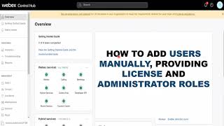 Lec - 8 | Cisco Webex Control Hub : Manual User Management, License Assignment, and Role Allocation