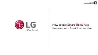 [LG Front Load Washer] - How to use Smart ThinQ App. Features