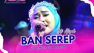 Download Mp3 BAN SEREP - SITI ALIYAH || ALIYAH MUSIC COLABORATION || MINGGU 16 JULI 2023 || LANGUT - IM