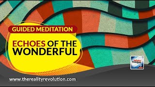 Guided Meditation - Echoes Of The Wonderful