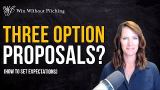 How To Set Reasonable Expectations With Three Option Proposals