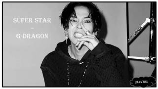 SUPER STAR  -  G DRAGON   [lyrics/letras/romanizacion]