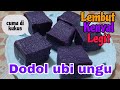 CARA MUDAH MEMBUAT DODOL UBI UNGU YANG LEMBUT KENYAL DAN LEGIT. @TomblokChannel79