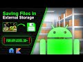 Saving Files in External / Scoped Storage (API 30+) - Android Studio Tutorial