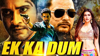 Mahesh Babu | Full Hindi Dubbed South Indian Action Movie | Ek Ka Dum | Kriti Sanon