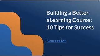Building a Better eLearning Course: 10 Tips for Success