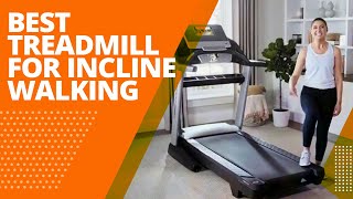 Best Treadmill For Incline Walking: Our Top Picks