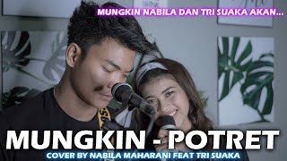 Mungkin - Potret Lirik Cover By Nabila Maharani Feat Tri Suaka