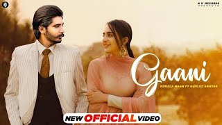 Gaani | Korala Maan (Official Video) New Punjabi Song 2022 | Korala Maan New Songs Korala Song
