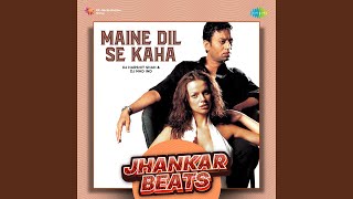 Maine Dil Se Kaha - Jhankar Beats
