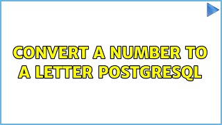 Convert a number to a letter postgresql