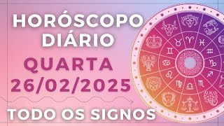 HORÓSCOPO DO DIA DE HOJE QUARTA 26 FEVEREIRO DE 2025 PREVISÃO PARA TODOS OS SIGNOS. DIA 26/02/25