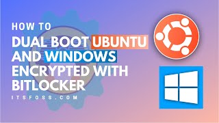 How to Dual Boot Ubuntu Linux and Windows 10 with BitLocker Encryption