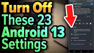 23 Android 13 Settings You NEED To Turn Off Now