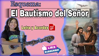 ESQUEMA: EL BAUTISMO DEL SEÑOR (Letra y Acordes PDF)