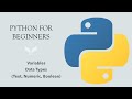 #3 Python for Beginners: Variables and Data types - Text, Numeric, Boolean